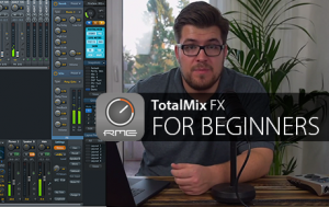 RME Video Series - TotalMix FX For Beginners