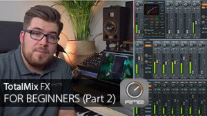 RME Video Series - TotalMix FX For Beginners part 2