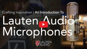 Crafting Inpiration - Lauten Audio Microphones - Synthax Audio UK